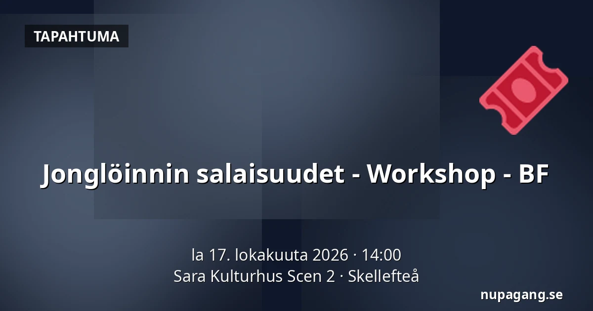 Jonglöinnin salaisuudet - Workshop - BF — Sara Kulturhus Scen 2, Skellefteå