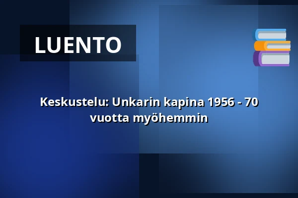 Keskustelu: Unkarin kapina 1956 - 70 vuotta myöhemmin — Armémuseum, Tukholma