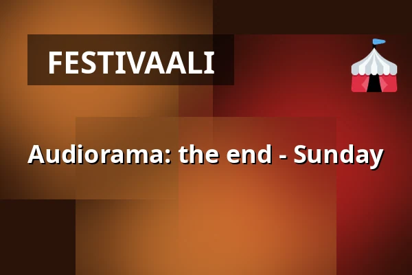Audiorama: the end - Sunday — Fylkingen, Tukholma