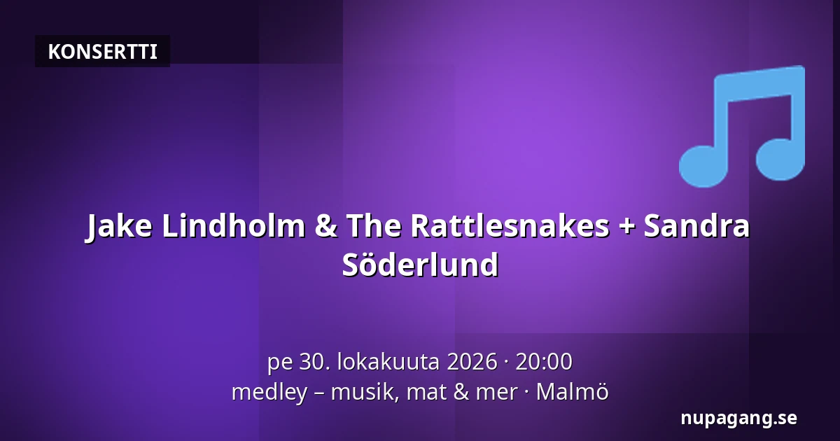 Jake Lindholm & The Rattlesnakes + Sandra Söderlund — medley – musik, mat & mer, Malmö