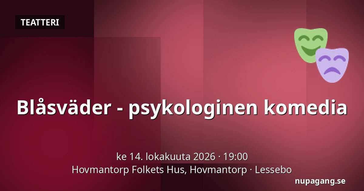 Blåsväder - psykologinen komedia — Hovmantorp Folkets Hus, Hovmantorp, Lessebo