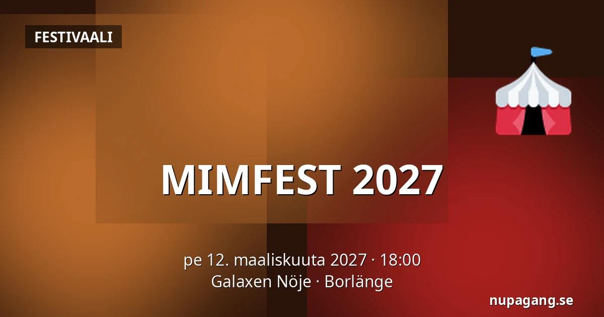MIMFEST 2027 — Galaxen Nöje, Borlänge