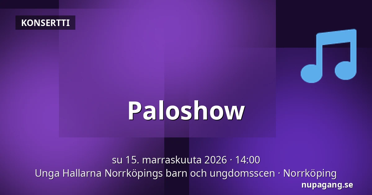 Paloshow — Unga Hallarna Norrköpings barn och ungdomsscen, Norrköping