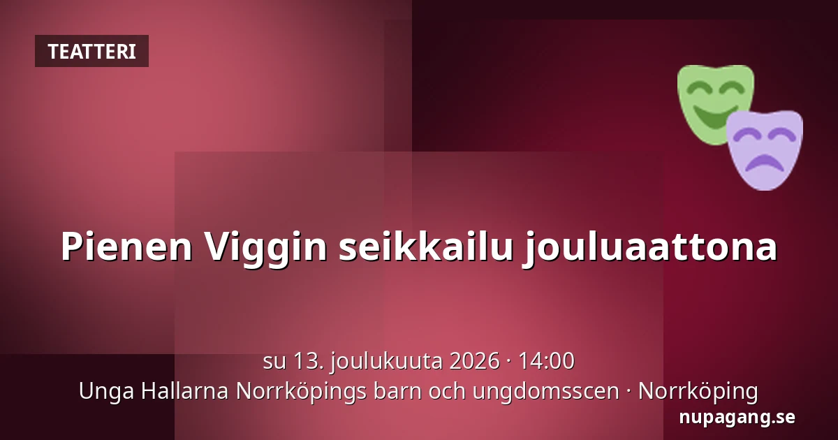 Pienen Viggin seikkailu jouluaattona — Unga Hallarna Norrköpings barn och ungdomsscen, Norrköping