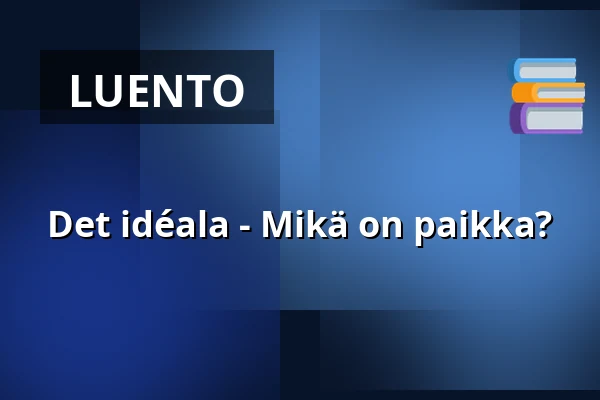 Det idéala - Mikä on paikka? — Uppsala Konsert & Kongress, Restaurangen/Sal D, Uppsala