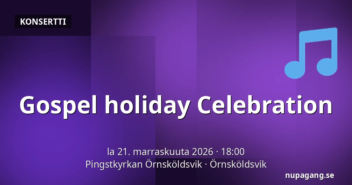 Gospel holiday Celebration — Pingstkyrkan Örnsköldsvik, Örnsköldsvik