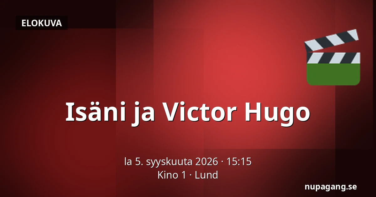 Minun isäni ja Victor Hugo — Kino 1, Lund