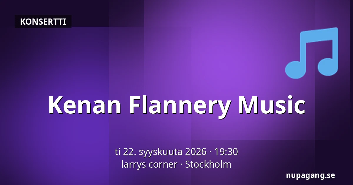 Kenan Flannery Music — larrys corner, Tukholma