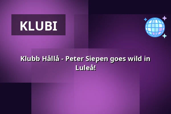 Klubb Hållå - Peter Siepen goes wild in Luleå! — Stadshotellet Luleå, Luleå