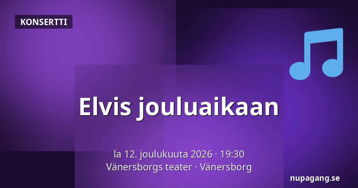 Elvis jouluaikaan — Vänersborgs teater, Vänersborg