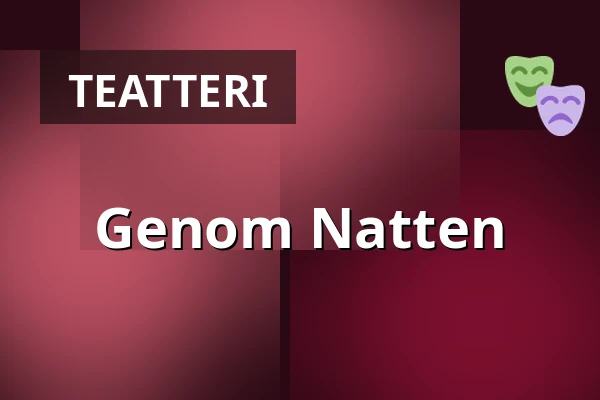 Genom Natten — Sagateatern, Borås