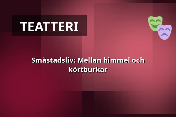 Småstadsliv: Mellan himmel och körtburkar — Salong Palladium, Katrineholm