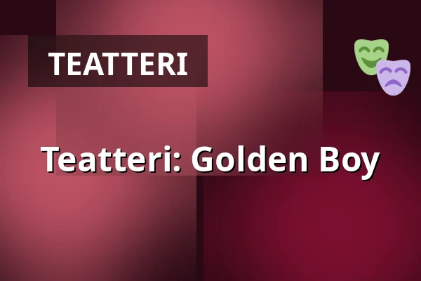 Teatteri: Golden Boy — Kino 1, Lund
