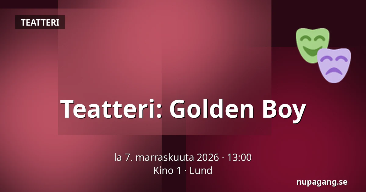 Teatteri: Golden Boy — Kino 1, Lund