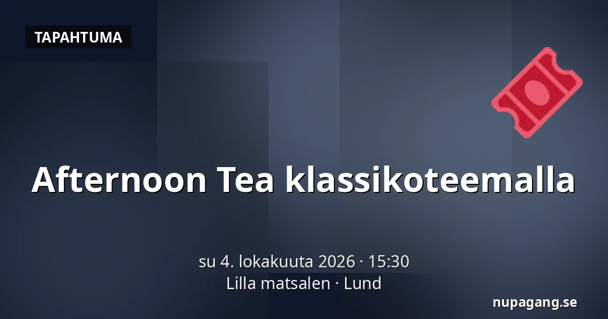 Afternoon Tea klassikoteemalla — Lilla matsalen, Lund