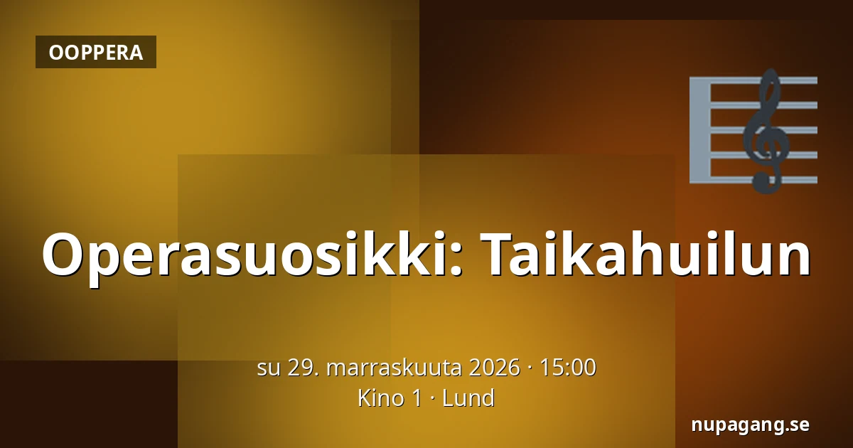 Operasuosikki: Taikahuilun — Kino 1, Lund