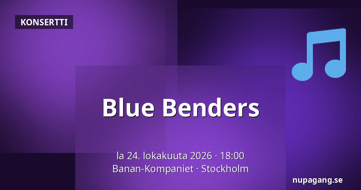Blue Benders — Banan-Kompaniet, Tukholma