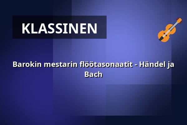 Barokin mestarin flöötasonaatit - Händel ja Bach — Gallery Panncentralen, Gustavsberg