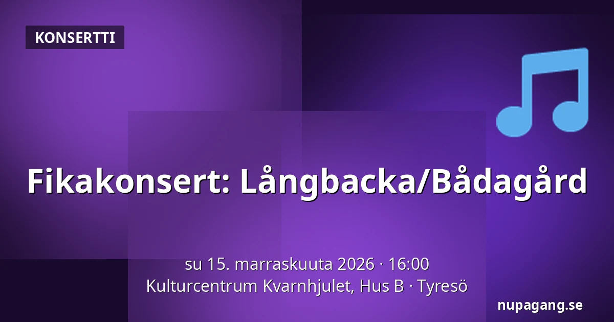 Fikakonsert: Långbacka/Bådagård — Kulturcentrum Kvarnhjulet, Hus B, Tyresö