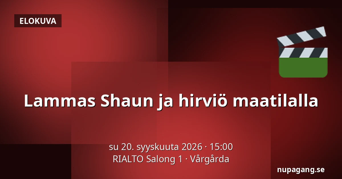Lammas Shaun ja hirviö maatilalla — RIALTO Salong 1, Vårgårda