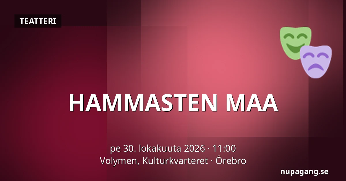 HAMMASTEN MAA — Volymen, Kulturkvarteret, Örebro