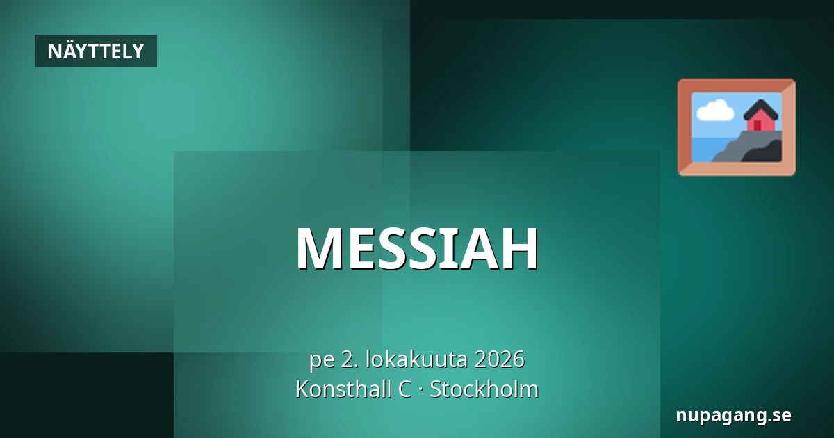 MESSIAH — Konsthall C, Tukholma