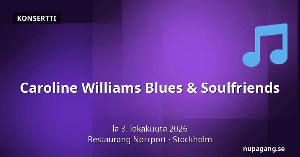 Caroline Williams Blues & Soulfriends — Restaurang Norrport, Tukholma