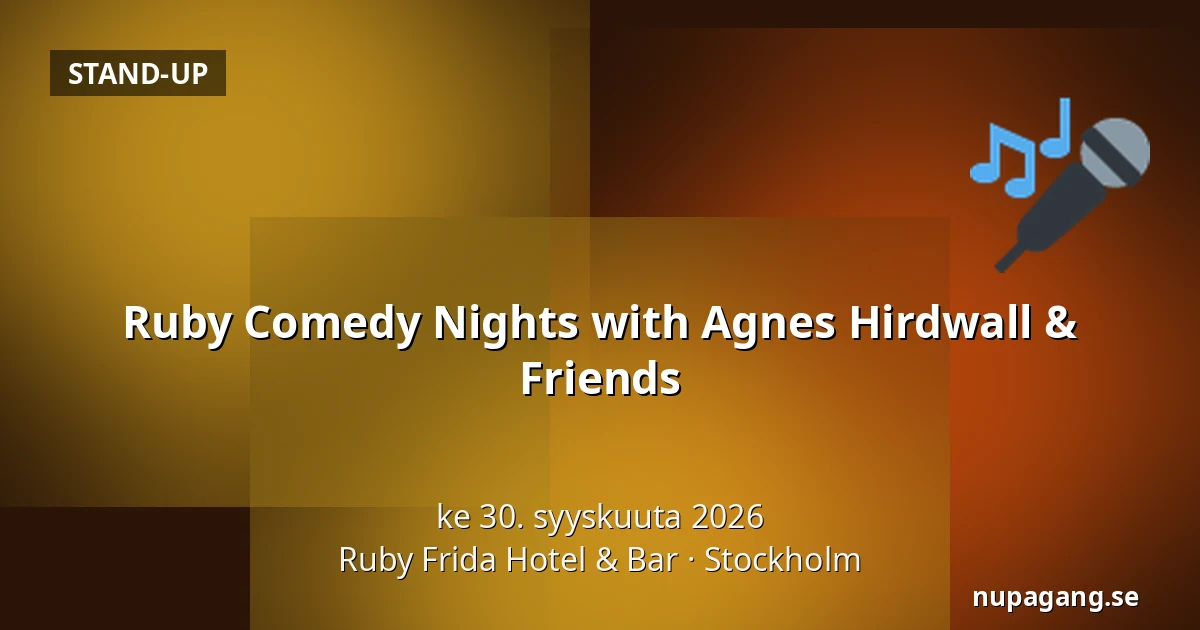 Ruby Comedy Nights with Agnes Hirdwall & Friends — Ruby Frida Hotel & Bar, Tukholma