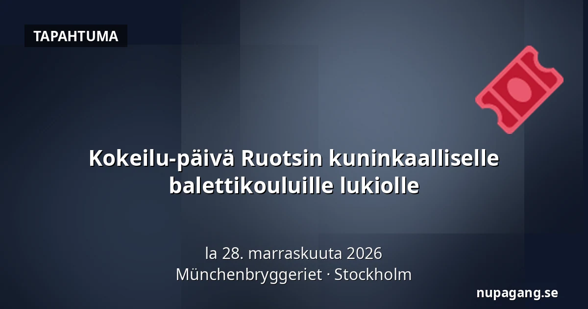Kokeilu-päivä Ruotsin kuninkaalliselle balettikouluille lukiolle — Münchenbryggeriet, Tukholma
