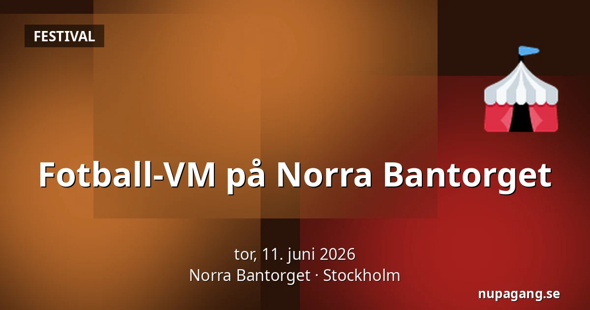 Fotball-VM på Norra Bantorget — Norra Bantorget, Stockholm