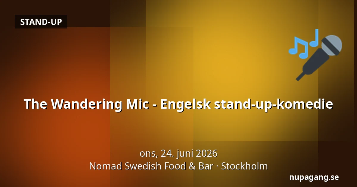 The Wandering Mic - Engelsk stand-up-komedie — Nomad Swedish Food & Bar, Stockholm