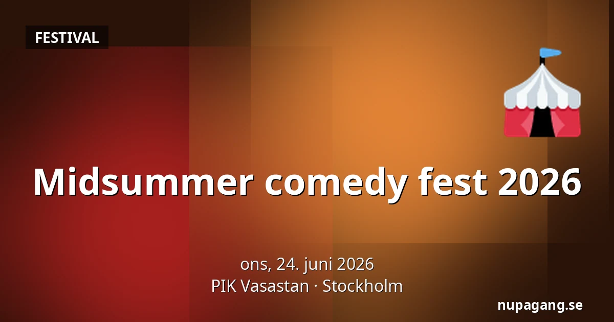 Midsummer comedy fest 2026 — PIK Vasastan, Stockholm