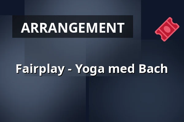 Fairplay - Yoga med Bach — Konserthuset Stockholm, Stockholm