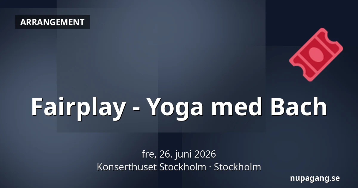 Fairplay - Yoga med Bach — Konserthuset Stockholm, Stockholm