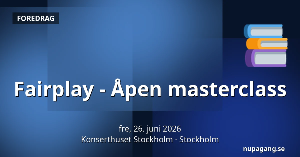 Fairplay - Åpen masterclass — Konserthuset Stockholm, Stockholm