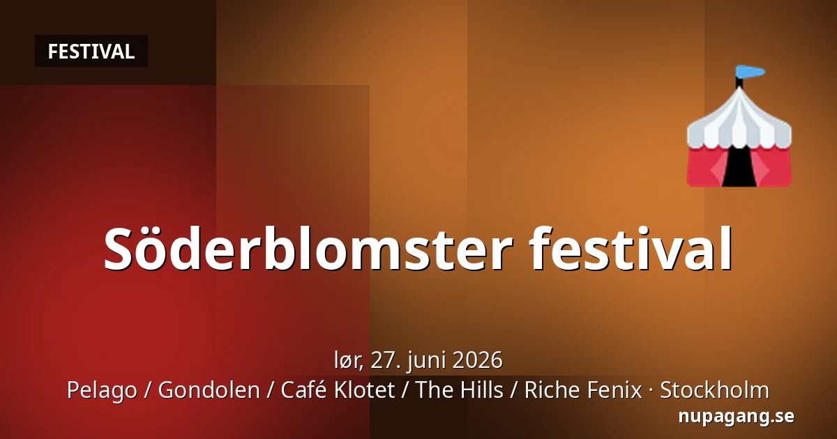 Söderblomster festival — Pelago / Gondolen / Café Klotet / The Hills / Riche Fenix, Stockholm