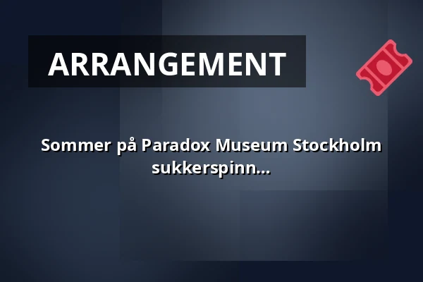 Sommer på Paradox Museum Stockholm med gåtekjøring, ballongdyr og magisk sukkerspinn — Paradox Museum Stockholm, Stockholm