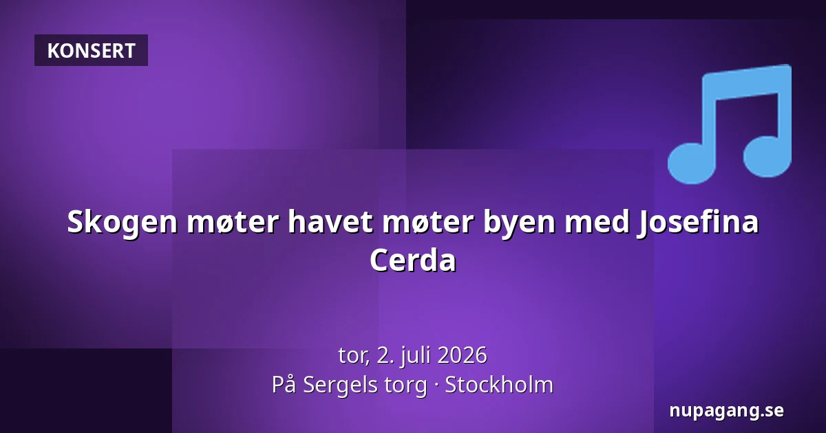 Skogen møter havet møter byen med Josefina Cerda — På Sergels torg, Stockholm