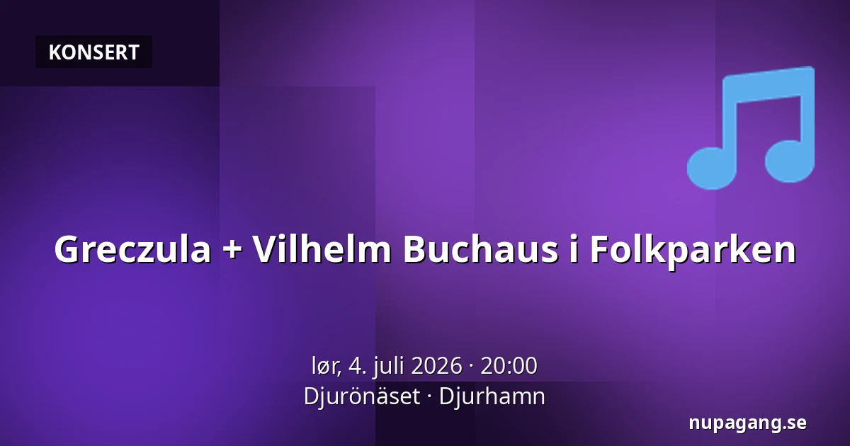 Greczula + Vilhelm Buchaus i Folkparken — Djurönäset, Djurhamn