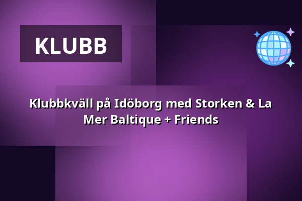 Klubbkväll på Idöborg med Storken & La Mer Baltique + Friends — Ögonblicket, Idöborg, Nämdö