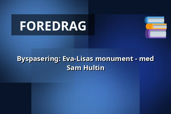 Byspasering: Eva-Lisas monument - med Sam Hultin — Björns trädgård, Stockholm