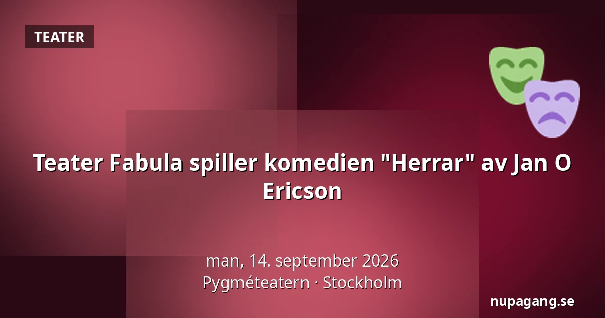 Teater Fabula spiller komedien "Herrar" av Jan O Ericson — Pygméteatern, Stockholm