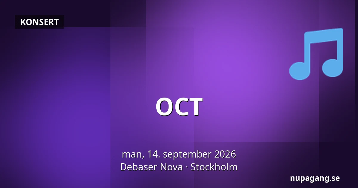 OCT — Debaser Nova, Stockholm