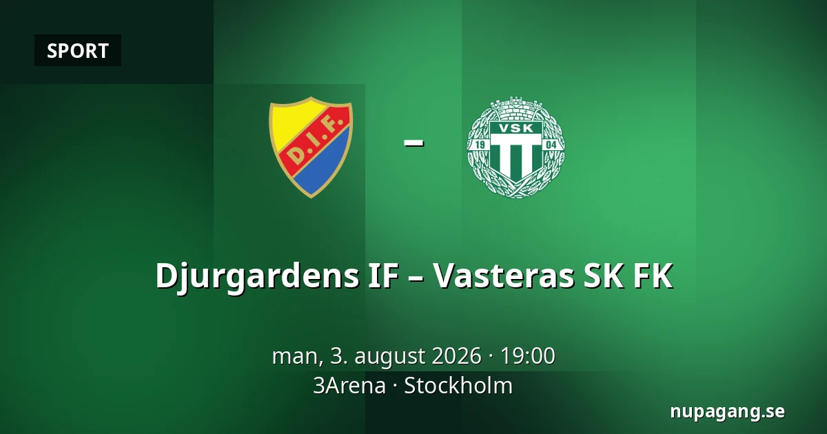 Djurgardens IF – Vasteras SK FK — 3Arena, Stockholm