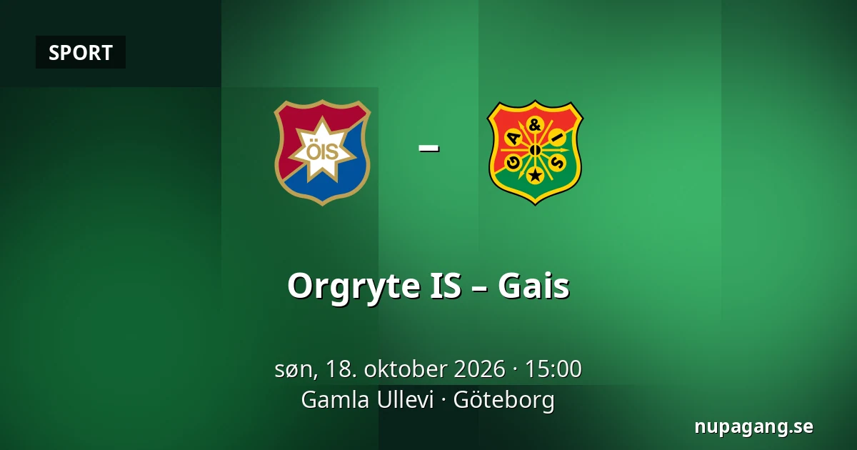 Orgryte IS – Gais — Gamla Ullevi, Göteborg