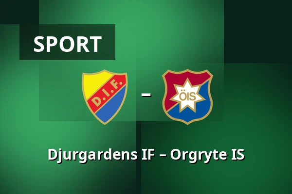 Djurgardens IF – Orgryte IS — 3Arena, Stockholm
