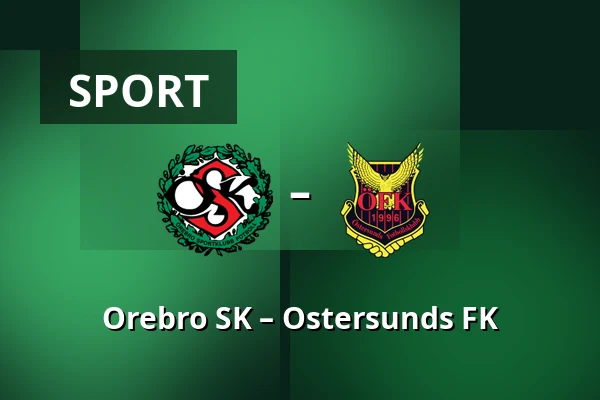 Orebro SK – Ostersunds FK