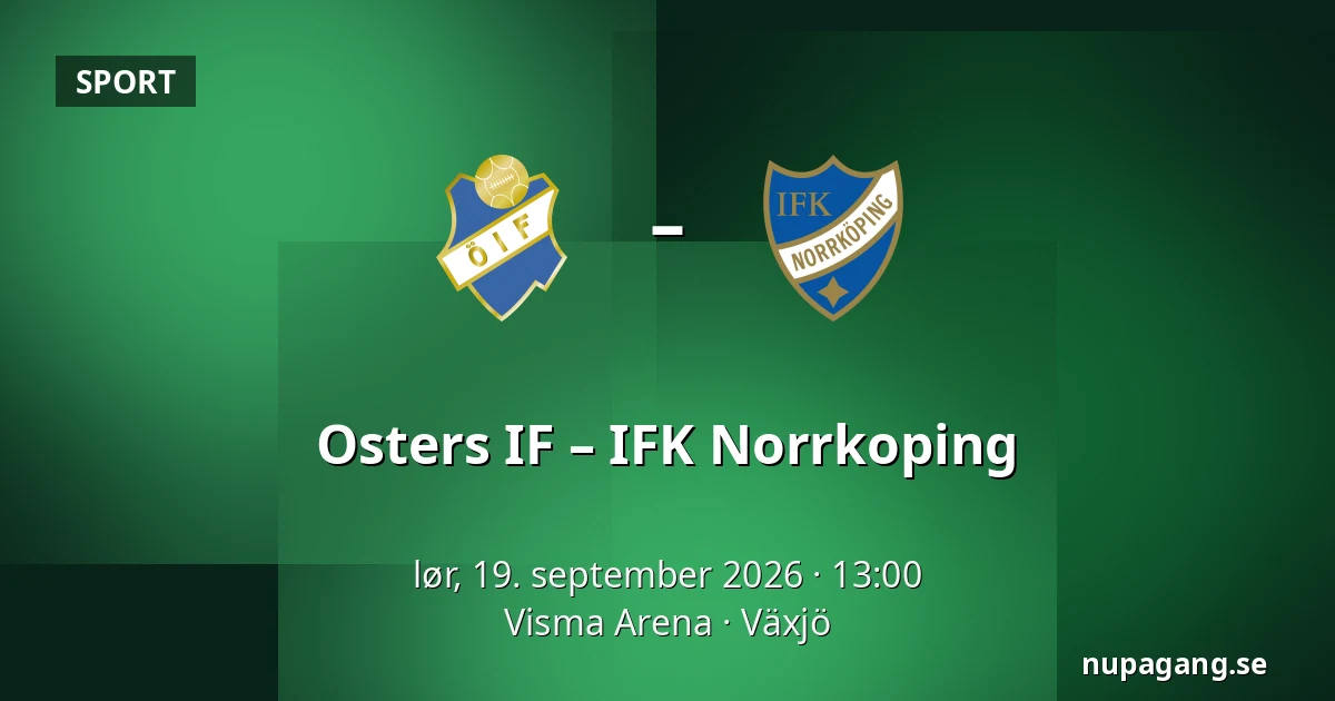 Osters IF – IFK Norrkoping — Visma Arena, Växjö