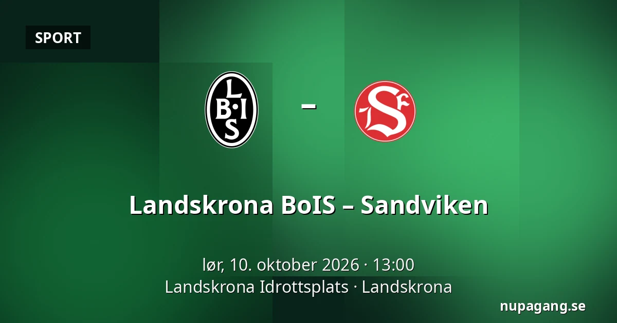 Landskrona BoIS – Sandviken — Landskrona Idrottsplats, Landskrona
