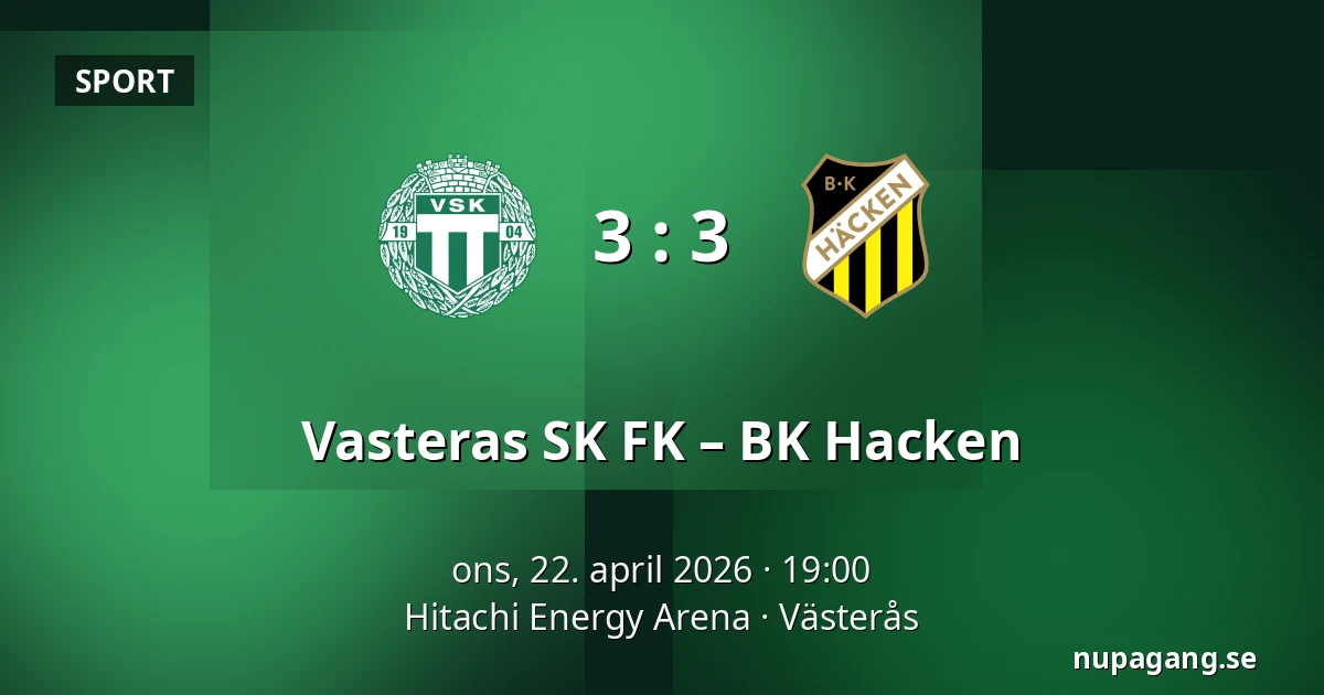 Vasteras SK FK – BK Hacken — Hitachi Energy Arena, Västerås